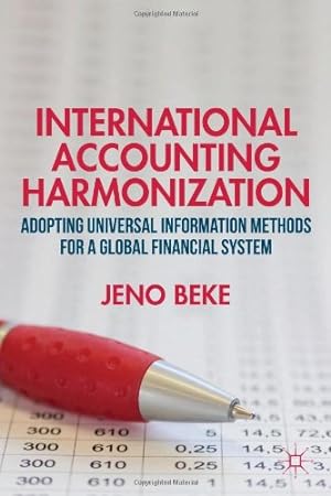 Seller image for International Accounting Harmonization: Adopting Universal Information Methods for a Global Financial System by Beke, J. [Hardcover ] for sale by booksXpress