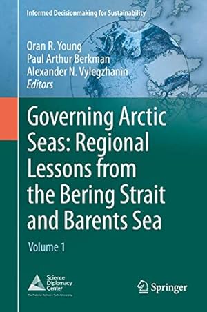 Seller image for Governing Arctic Seas: Regional Lessons from the Bering Strait and Barents Sea: Volume 1 (Informed Decisionmaking for Sustainability) [Hardcover ] for sale by booksXpress