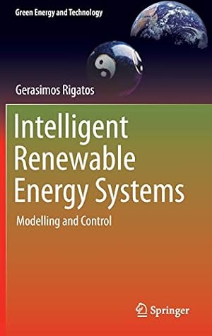 Seller image for Intelligent Renewable Energy Systems: Modelling and Control (Green Energy and Technology) [Hardcover ] for sale by booksXpress