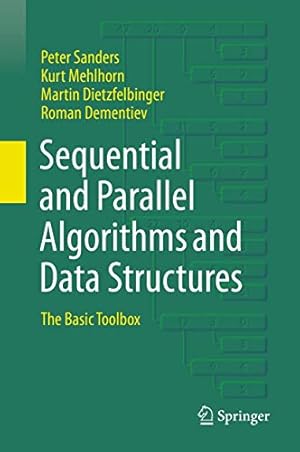 Imagen del vendedor de Sequential and Parallel Algorithms and Data Structures: The Basic Toolbox by Sanders, Peter, Mehlhorn, Kurt, Dietzfelbinger, Martin, Dementiev, Roman [Hardcover ] a la venta por booksXpress