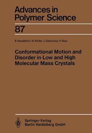 Seller image for Conformational Motion and Disorder in Low and High Molecular Mass Crystals (Advances in Polymer Science) (Volume 87) by Wunderlich, Bernhard, Möller, Martin, Grebowicz, Janusz, Baur, Herbert [Paperback ] for sale by booksXpress