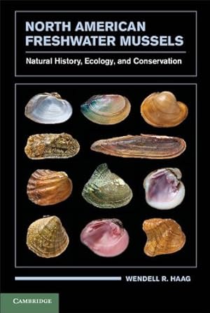 Imagen del vendedor de North American Freshwater Mussels: Natural History, Ecology, and Conservation by Haag, Wendell R. [Hardcover ] a la venta por booksXpress