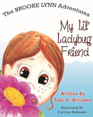 Imagen del vendedor de My Lil' Ladybug Friend (The BROOKE LYNN Adventures) by Williams, Toby A. [Hardcover ] a la venta por booksXpress