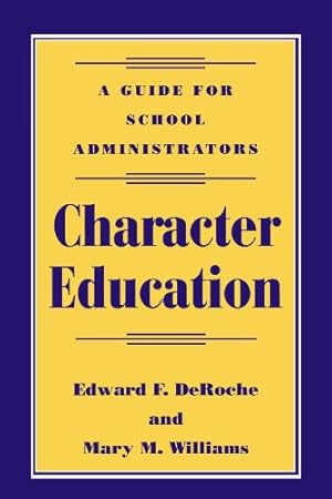 Seller image for Character Education: A Guide For School Administrators by Edward F. DeRoche, Mary M. Williams [Paperback ] for sale by booksXpress