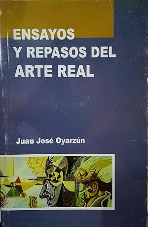 Ensayos y repasos del arte real. Prólogo Alvaro Pulgar Gallardo