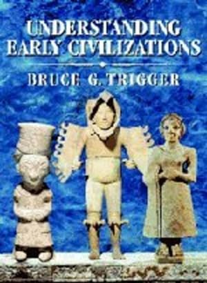 Imagen del vendedor de Understanding Early Civilizations: A Comparative Study by Trigger, Bruce G. [Hardcover ] a la venta por booksXpress