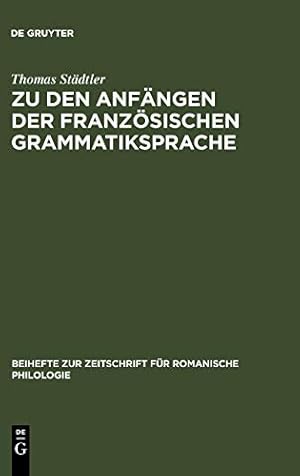 Seller image for Zu Den Anfängen Der Französischen Grammatiksprache Textausgaben Und Wortschatzstudien [Hardcover ] for sale by booksXpress