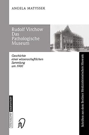 Seller image for Rudolf Virchow Das Pathologische Museum: Geschichte einer Wissenschaftlichen Sammlung um 1900 (Schriften aus dem Berliner Medizinhistorischen Museum) (German Edition) [Soft Cover ] for sale by booksXpress
