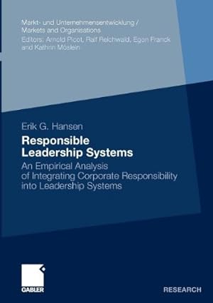Seller image for Responsible Leadership Systems: An Empirical Analysis of Integrating Corporate Responsibility into Leadership Systems (Markt- und Unternehmensentwicklung Markets and Organisations) by Hansen, Erik Gunnar [Paperback ] for sale by booksXpress