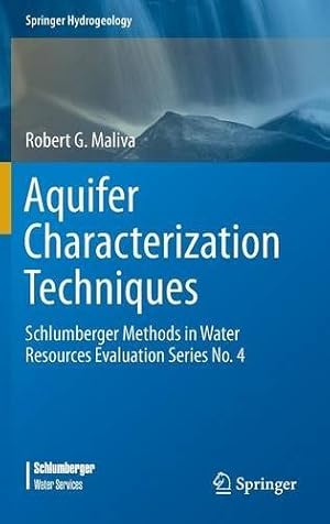 Immagine del venditore per Aquifer Characterization Techniques: Schlumberger Methods in Water Resources Evaluation Series No. 4 (Springer Hydrogeology) by Maliva, Robert G. [Hardcover ] venduto da booksXpress