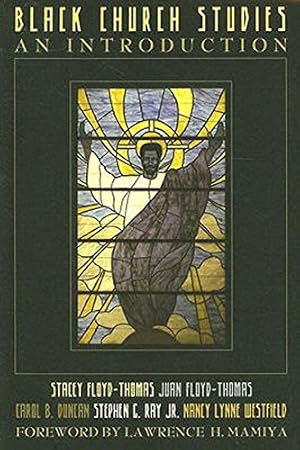 Seller image for Black Church Studies: An Introduction by Floyd-Thomas, Stacey, Floyd-Thomas, Juan, Duncan, Carol B., Ray, Stephen G. Jr., Westfield, Nancy Lynne [Paperback ] for sale by booksXpress