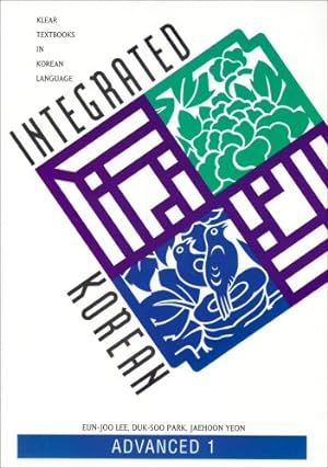 Seller image for Integrated Korean: Advanced 1 (KLEAR Textbooks in Korean Language) by Lee, Eun-Joo, Park, Duk-Soo, Yeon, Jaehoon [Paperback ] for sale by booksXpress