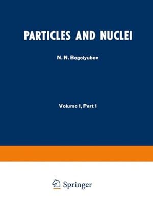 Imagen del vendedor de Particles and Nuclei: Volume 1, Part 1 by Bogolyubov, N. N. [Paperback ] a la venta por booksXpress