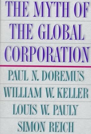 Imagen del vendedor de The Myth of the Global Corporation by Doremus, Paul, Keller, William W., Pauly, Louis W., Reich, Simon [Paperback ] a la venta por booksXpress