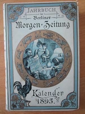 Jahrbuch der Berliner Morgen-Zeitung. Kalender für das Jahr 1895.