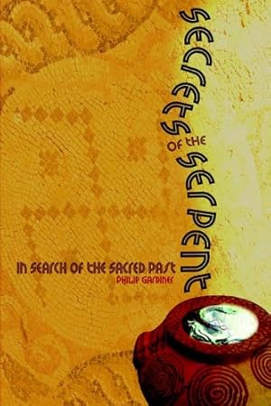 Seller image for Secrets of the Serpent: In Search of the Sacred Past by Philip Gardiner [Paperback ] for sale by booksXpress