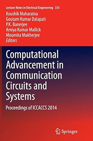 Seller image for Computational Advancement in Communication Circuits and Systems: Proceedings of ICCACCS 2014 (Lecture Notes in Electrical Engineering) [Paperback ] for sale by booksXpress