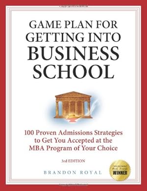 Seller image for Secrets to Getting into Business School: 100 Proven Admissions Strategies to Get You Accepted at the MBA Program of Your Dreams by Brandon Royal [Paperback ] for sale by booksXpress