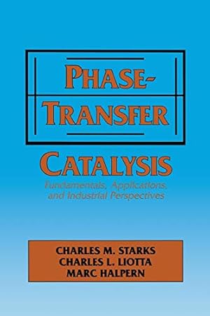 Seller image for Phase-Transfer Catalysis: Fundamentals, Applications, and Industrial Perspectives [Soft Cover ] for sale by booksXpress