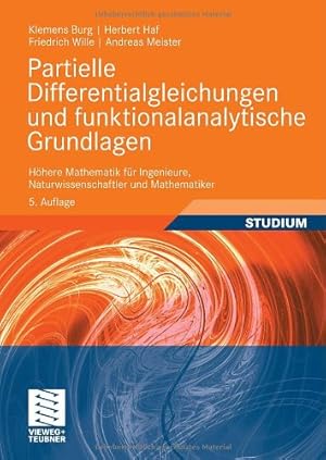 Seller image for Partielle Differentialgleichungen und funktionalanalytische Grundlagen: Höhere Mathematik für Ingenieure, Naturwissenschaftler und Mathematiker (German Edition) by Burg, Klemens, Haf, Herbert, Wille, Friedrich, Meister, Andreas [Paperback ] for sale by booksXpress