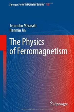 Image du vendeur pour The Physics of Ferromagnetism (Springer Series in Materials Science) by Miyazaki, Terunobu, Jin, Hanmin [Hardcover ] mis en vente par booksXpress