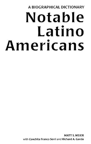 Seller image for Notable Latino Americans: A Biographical Dictionary by Garcia, Richard A., Meier, Matt S., Serri, Conchita F. [Hardcover ] for sale by booksXpress