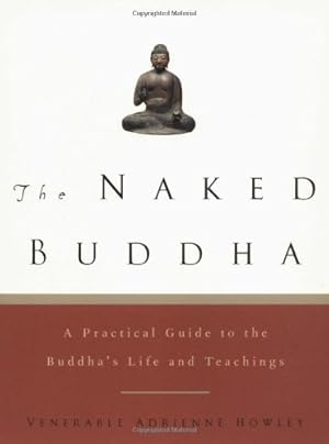 Seller image for The Naked Buddha: A Practical Guide to the Buddha's Life and Teachings [Soft Cover ] for sale by booksXpress