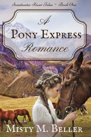 Seller image for A Pony Express Romance (Sweetwater River Tales) (Volume 1) by Beller, Misty M. [Paperback ] for sale by booksXpress