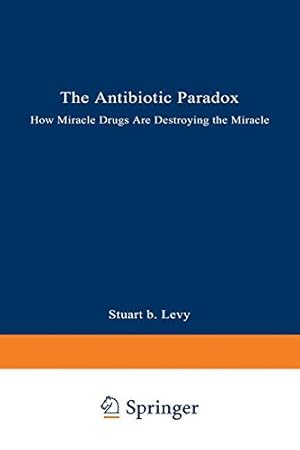 Immagine del venditore per The Antibiotic Paradox: How Miracle Drugs Are Destroying the Miracle by Levy, Stuart B. [Paperback ] venduto da booksXpress