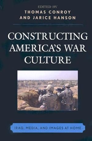 Imagen del vendedor de Constructing America's War Culture: Iraq, Media, and Images at Home [Hardcover ] a la venta por booksXpress