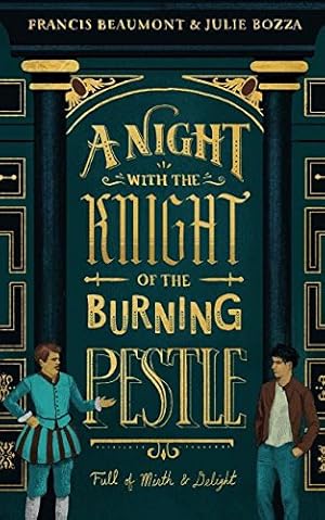 Immagine del venditore per A Night with the Knight of the Burning Pestle: Full of Mirth and Delight by Bozza, Julie, Beaumont, Francis [Paperback ] venduto da booksXpress