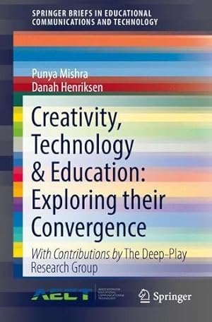 Seller image for Creativity, Technology & Education: Exploring their Convergence (SpringerBriefs in Educational Communications and Technology) by Mishra, Punya, Henriksen, Danah [Paperback ] for sale by booksXpress