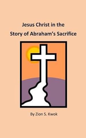 Imagen del vendedor de Jesus Christ in the Story of Abraham's Sacrifice by Kwok, Zion S. [Paperback ] a la venta por booksXpress