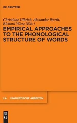 Image du vendeur pour Empirical Approaches to the Phonological Structure of Words (Linguistische Arbeiten) by Ulbrich, Christiane / Werth, Alexander / Wiese, Richard [Hardcover ] mis en vente par booksXpress