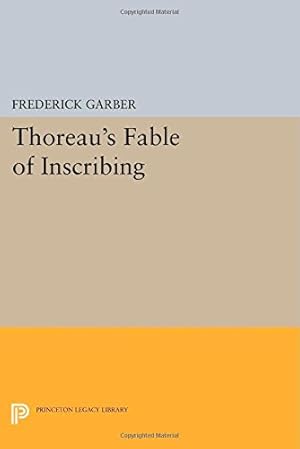 Seller image for Thoreau's Fable of Inscribing (Princeton Legacy Library) by Garber, Frederick [Paperback ] for sale by booksXpress