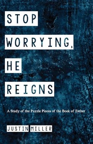 Seller image for Stop Worrying, He Reigns: A Study of the Puzzle Pieces of the Book of Esther [Soft Cover ] for sale by booksXpress