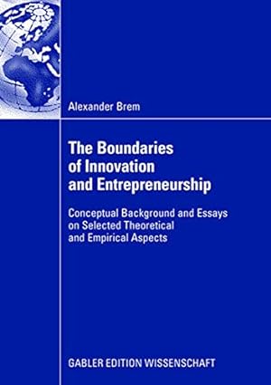 Bild des Verkufers fr The Boundaries of Innovation and Entrepreneurship: Conceptual Background and Essays on Selected Theoretical and Empirical Aspects by Brem, Alexander [Paperback ] zum Verkauf von booksXpress
