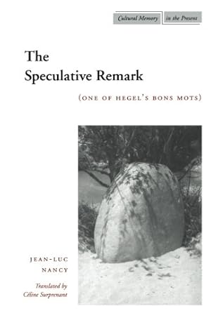 Seller image for The Speculative Remark: (One of Hegels Bons Mots) (Cultural Memory in the Present) by Nancy, Jean-Luc [Paperback ] for sale by booksXpress