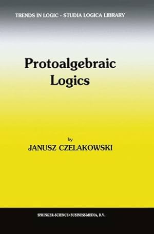 Bild des Verkufers fr Protoalgebraic Logics (Trends in Logic) by Czelakowski, Janusz [Paperback ] zum Verkauf von booksXpress