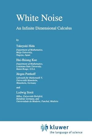Seller image for White Noise: An Infinite Dimensional Calculus (Mathematics and Its Applications) by Hida, Takeyuki, Hui-Hsiung Kuo, Potthoff, Jürgen, Streit, L. [Paperback ] for sale by booksXpress