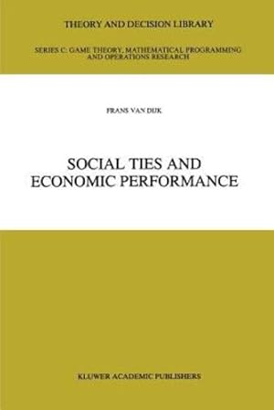 Seller image for Social Ties and Economic Performance (Theory and Decision Library C) by van Dijk, Frans [Paperback ] for sale by booksXpress