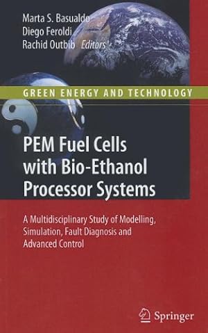 Seller image for PEM Fuel Cells with Bio-Ethanol Processor Systems: A Multidisciplinary Study of Modelling, Simulation, Fault Diagnosis and Advanced Control (Green Energy and Technology) [Paperback ] for sale by booksXpress