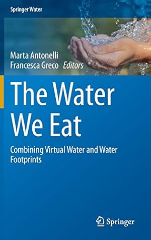 Image du vendeur pour The Water We Eat: Combining Virtual Water and Water Footprints (Springer Water) [Hardcover ] mis en vente par booksXpress