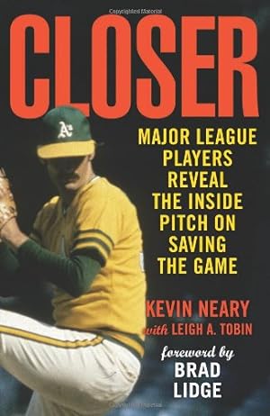 Seller image for Closer: Major League Players Reveal the Inside Pitch on Saving the Game by Neary, Kevin, Tobin, Leigh A. [Paperback ] for sale by booksXpress