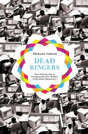 Immagine del venditore per Dead Ringers: How Outsourcing Is Changing the Way Indians Understand Themselves by Nadeem, Shehzad [Paperback ] venduto da booksXpress