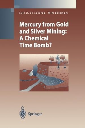 Image du vendeur pour Mercury from Gold and Silver Mining: A Chemical Time Bomb? (Environmental Science and Engineering) by Lacerda, Luiz D.De [Paperback ] mis en vente par booksXpress