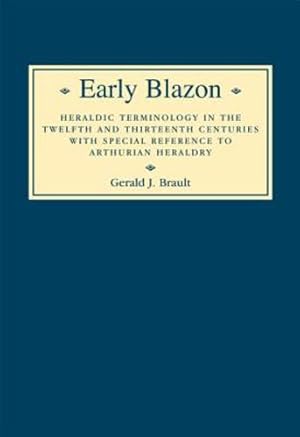 Seller image for Early Blazon: Heraldic Terminology in the Twelfth and Thirteenth Centuries with Special Refere by Brault, Gerard J. [Hardcover ] for sale by booksXpress