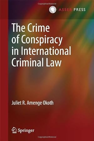 Immagine del venditore per The Crime of Conspiracy in International Criminal Law by Okoth, Juliet R. Amenge [Hardcover ] venduto da booksXpress