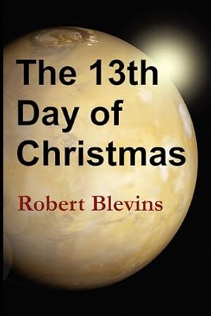 Seller image for The 13th Day of Christmas by Blevins, Robert [Paperback ] for sale by booksXpress