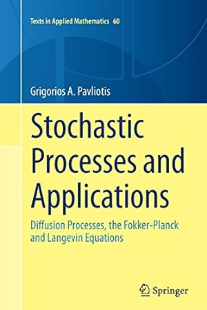 Imagen del vendedor de Stochastic Processes and Applications: Diffusion Processes, the Fokker-Planck and Langevin Equations (Texts in Applied Mathematics) by Pavliotis, Grigorios A. A. [Paperback ] a la venta por booksXpress